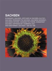Sachsen Bygninger i Sachsen, Hertuger av Sachsen, Kultur i Sachsen, Personer fra Sachsen, Sachsens geografi, Sachsens historie,1232798231,9781232798231