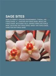 SAGE sites Semi Automatic Ground Environment, Tyndall Air Force Base, K. I. Sawyer Air Force Base, Beale Air Force Base, McChord Field,1155266633,9781155266633