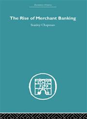 The Rise of Merchant Banking,041537863X,9780415378635