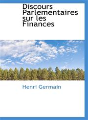 Discours Parlementaires sur les Finances,1116060825,9781116060829