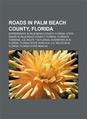 Roads in Palm Beach County, Florida Expressways in Palm Beach County, Florida, State Roads in Palm Beach County, Florida, Florida's Turnpike,1156045088,9781156045084