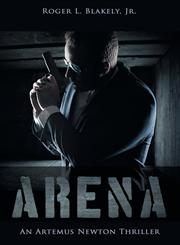 Arena An Artemus Newton Thriller,145751883X,9781457518836