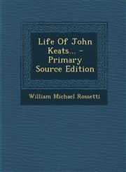 Life of John Keats... - Primary Source Edition,1293619051,9781293619056
