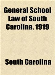 General School Law of South Carolina, 1919,1154840530,9781154840537