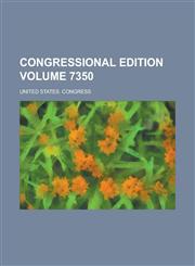 Congressional edition Volume 7350,1234394553,9781234394554