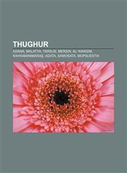 Thughur Adana, Malatya, Tarsus, Mersin, Al-'Awasim, Kahramanmaraş, Adata, Samosata, Mopsuestia,1233133551,9781233133550