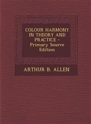 Colour Harmony in Theory and Practice - Primary Source Edition,1293634735,9781293634738