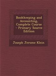 Bookkeeping and Accounting, Complete Course - Primary Source Edition,1294317563,9781294317562