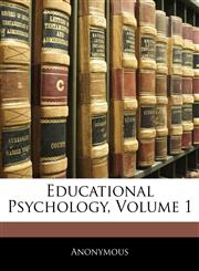 Educational Psychology, Volume 1,1144974925,9781144974921