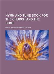 Hymn and tune book for the church and the home,113023245X,9781130232455