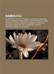 Kemiistoj Alkemiistoj, Aŭstraj kemiistoj, Aŭstraliaj kemiistoj, Belgaj kemiistoj, Biokemiistoj, Britaj kemiistoj, Danaj kemiistoj, Francaj kemiistoj, Germanaj kemiistoj, Hungaraj kemiistoj, Italaj kemiistoj, Japanaj kemiistoj, Kemiistoj de Rusio,1232963291,9781232963295