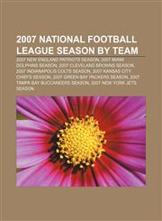 2007 National Football League season by team 2007 New England Patriots season, 2007 Miami Dolphins season, 2007 Cleveland Browns season,1156761026,9781156761021