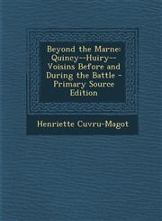 Beyond the Marne Quincy--Huiry--Voisins Before and During the Battle - Primary Source Edition,1293431958,9781293431955