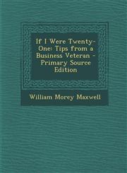 If I Were Twenty-One Tips from a Business Veteran - Primary Source Edition,1287904505,9781287904502