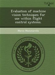 Evaluation of machine vision techniques for use within flight control systems.,1244094323,9781244094321
