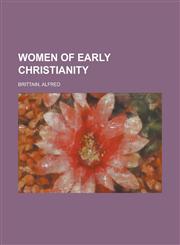 Women of Early Christianity,1153650940,9781153650946