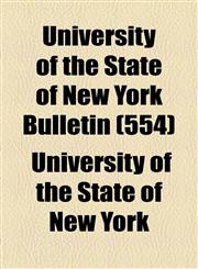 University of the State of New York Bulletin (554),1154495965,9781154495966