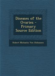 Diseases of the Ovaries - Primary Source Edition,1293925780,9781293925782