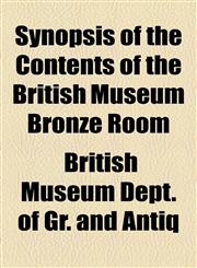 Synopsis of the Contents of the British Museum Bronze Room,1154530523,9781154530520