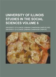 University of Illinois studies in the social sciences Volume 6,1150196998,9781150196997