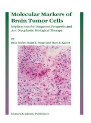 Molecular Markers of Brain Tumor Cells Implications for Diagnosis, Prognosis and Anti-Neoplastic Biological Therapy,1402027818,9781402027819