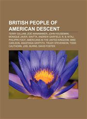 British people of American descent Terry Gilliam, Zoë Wanamaker, John Houseman, Monique Javer, Sinitta, Andrew Garfield, R. B. Kitaj,1156882834,9781156882832