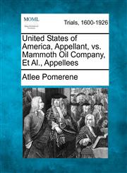 United States of America, Appellant, vs. Mammoth Oil Company, Et Al., Appellees,1275310435,9781275310438