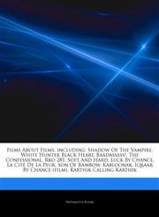 Articles On Films About Films, including Shadow Of The Vampire, White Hunter Black Heart, Baadasssss!, The Confessional, Rko 281, Soft And Hard, Luck By Chance, La CitÃ© De La Peur, Son Of Rambow, Kabloonak, Iqraar By Chance (film),1243245174,9781243245175