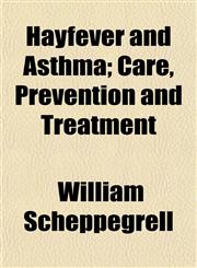 Hayfever and Asthma; Care, Prevention and Treatment,115228293X,9781152282933