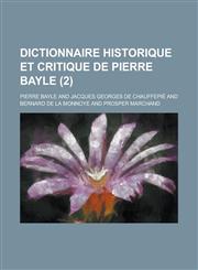 Dictionnaire Historique Et Critique de Pierre Bayle (2 ),123442519X,9781234425197