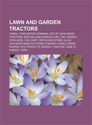 Lawn and garden tractors Honda, Ford Motor Company, List of John Deere tractors, New Holland Agriculture, CNH, Massey Ferguson, Cub Cadet,1155559320,9781155559322