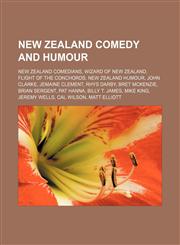 New Zealand comedy and humour New Zealand comedians, Wizard of New Zealand, Flight of the Conchords, New Zealand humour, John Clarke,1155952200,9781155952208