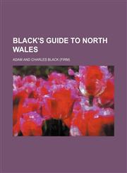 Black's guide to North Wales,1130450171,9781130450170