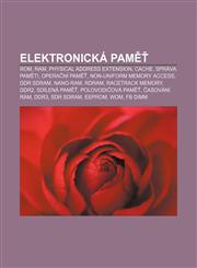 Elektronická paměť ROM, RAM, Physical Address Extension, Cache, Správa paměti, Operační paměť, Non-Uniform Memory Access, DDR SDRAM, Nano-RAM,123282769X,9781232827696