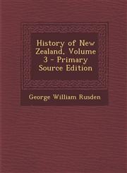 History of New Zealand, Volume 3 - Primary Source Edition,1289476713,9781289476717