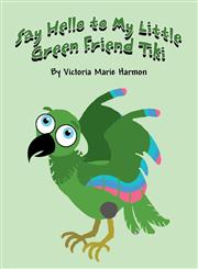 Say Hello to My Little Green Friend Tiki,1630041920,9781630041922