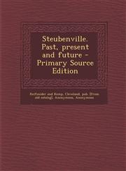 Steubenville. Past, present and future - Primary Source Edition,1294048902,9781294048909