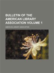 Bulletin of the American Library Association Volume 1,115345128X,9781153451284