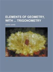 Elements of geometry, with  trigonometry,123016605X,9781230166056