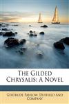 The Gilded Chrysalis A Novel,1148061827,9781148061825