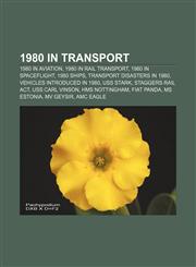 1980 in transport 1980 in aviation, 1980 in rail transport, 1980 in spaceflight, 1980 ships, Transport disasters in 1980,1157349277,9781157349273