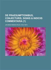 De praesumptionibus, conjecturis, signis & indiciis commentaria Volume 1,1234417952,9781234417956
