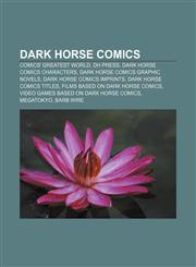 Dark Horse Comics Comics' Greatest World, DH Press, Dark Horse Comics characters, Dark Horse Comics graphic novels, Dark Horse Comics imprints,1156437083,9781156437087
