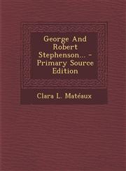 George and Robert Stephenson... - Primary Source Edition,1293492507,9781293492505