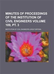 Minutes of Proceedings of the Institution of Civil Engineers Volume 109, pt. 3,1236796020,9781236796028