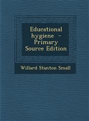 Educational Hygiene - Primary Source Edition,1287819168,9781287819165