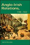Anglo-Irish Relations, 1798-1922,0415240395,9780415240390