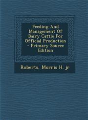 Feeding and Management of Dairy Cattle for Official Production - Primary Source Edition,1293468975,9781293468975