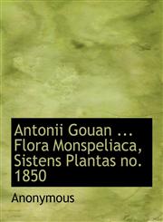 Antonii Gouan ... Flora Monspeliaca, Sistens Plantas no. 1850,1113621273,9781113621276