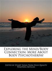 Exploring the Mind/Body Connection More About Body Psychotherpay,1241642613,9781241642617